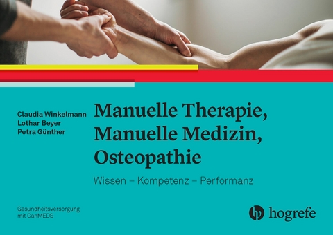 Manuelle Therapie, Manuelle Medizin, Osteopathie - Claudia Winkelmann, Lothar Beyer, Petra G&uuml;nther