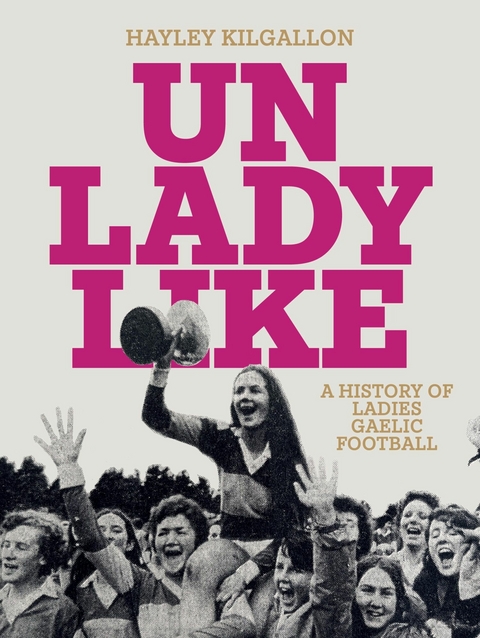 Unladylike -  Hayley Kilgallon