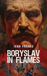 Boryslav in Flames -  Ivan Franko