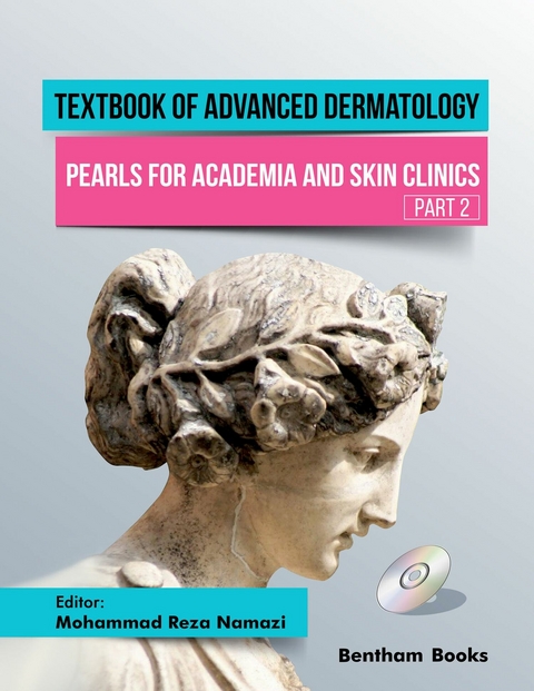 Textbook of Advanced Dermatology: Pearls for Academia and Skin Clinics (Part 2) -  Mohammad Reza Namazi