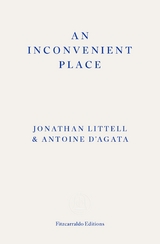 An Inconvenient Place - Jonathan Littell