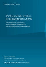 Der biografische Mythos als p&auml;dagogisches Leitbild -  Jan G&ouml;schel