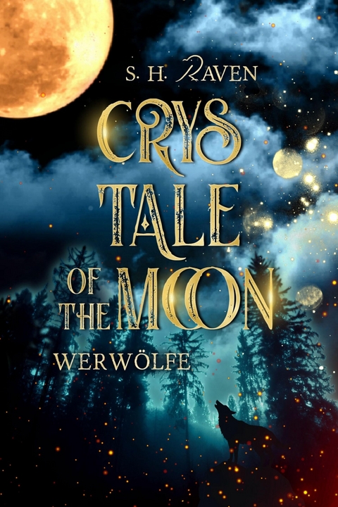Crys Tale of the Moon: Werw&ouml;lfe - S. H. Raven