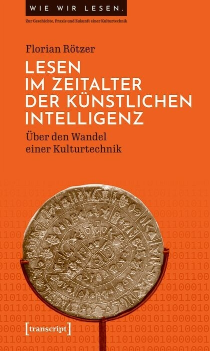 Lesen im Zeitalter der K&uuml;nstlichen Intelligenz - Florian R&ouml;tzer