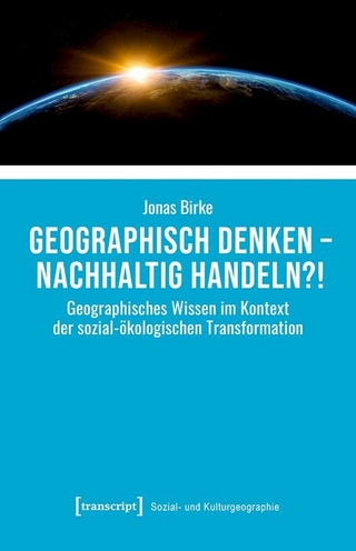 Geographisch denken – nachhaltig handeln?!