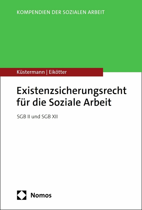 Existenzsicherungsrecht f&uuml;r die Soziale Arbeit - Burkhard K&uuml;stermann, Mirko Eik&ouml;tter
