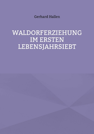Waldorferziehung im ersten Lebensjahrsiebt