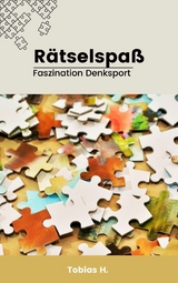 R&auml;tselspa&szlig; - Faszination Denksport - Tobias Hopfm&uuml;ller