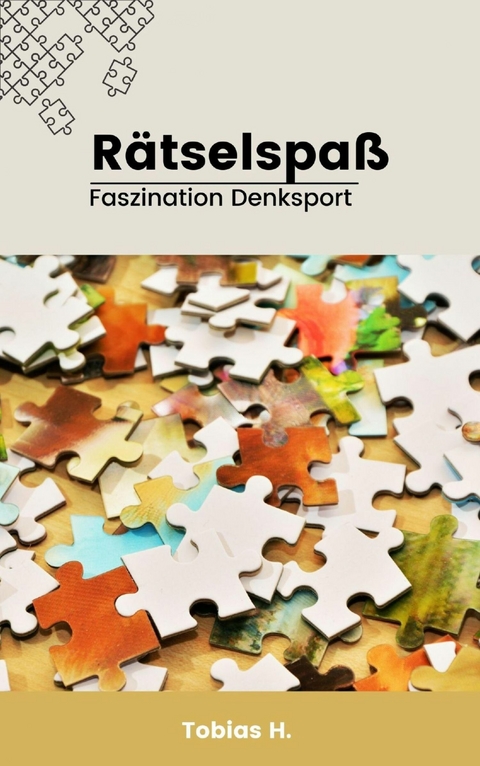 R&auml;tselspa&szlig; - Faszination Denksport - Tobias Hopfm&uuml;ller