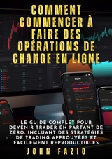 Comment commencer &agrave; faire des op&eacute;rations de change en ligne - John Fazio