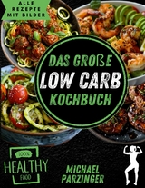 Das gro&szlig;e Low Carb Kochbuch - Michael Parzinger