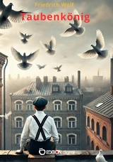 Taubenk&ouml;nig - Friedrich Wolf