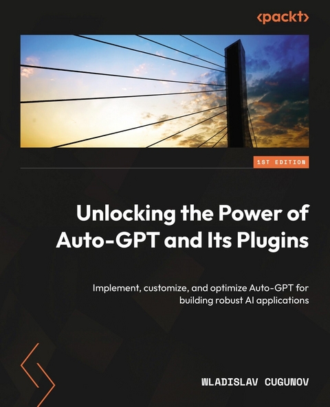 Unlocking the Power of Auto-GPT and Its Plugins -  Wladislav Cugunov