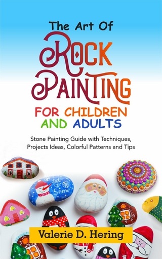 The Art of Rock Painting for Children and Adults