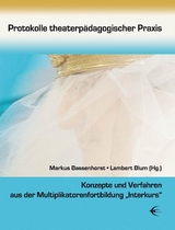 Protokolle theaterp&auml;dagogischer Praxis - 
