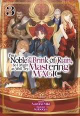 I'm a Noble on the Brink of Ruin, So I Might as Well Try Mastering Magic: Volume 3 -  Nazuna Miki