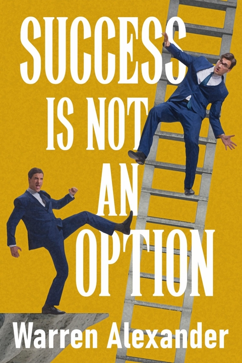 Success Is Not An Option -  Warren Alexander
