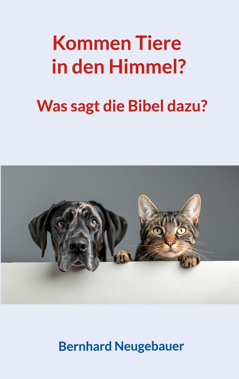 Kommen Tiere in den Himmel? - Bernhard Neugebauer