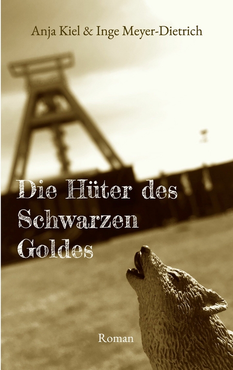 Die H&uuml;ter des Schwarzen Goldes - Anja Kiel, Inge Meyer-Dietrich