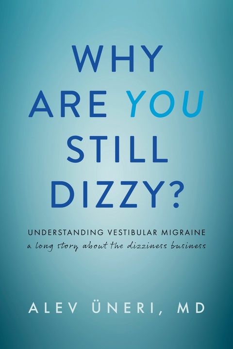 Why Are You Still Dizzy? -  Alev Uneri MD