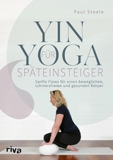 Yin Yoga für Späteinsteiger -  Paul Steele