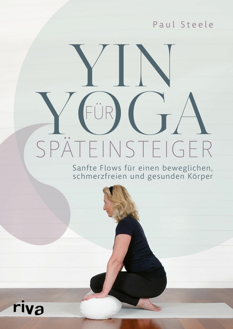 Yin Yoga für Späteinsteiger -  Paul Steele