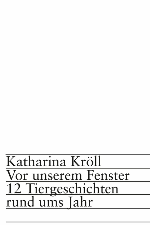 Vor unserem Fenster - Katharina Kr&ouml;ll