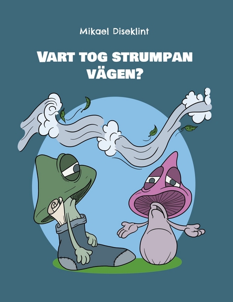 Vart tog strumpan v&auml;gen? - Mikael Diseklint