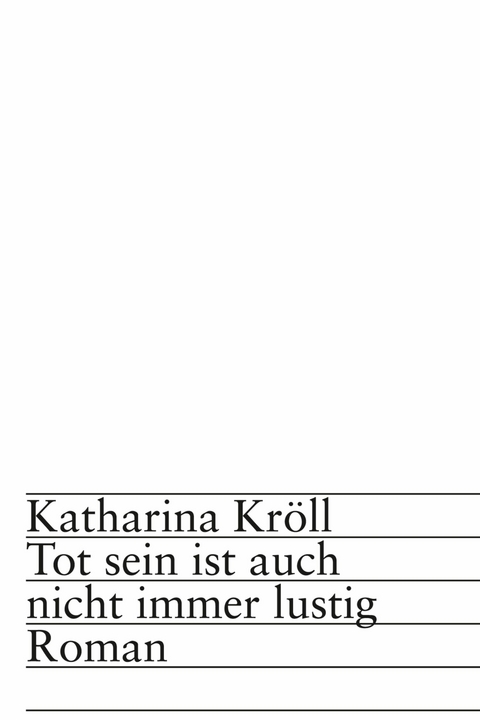 Tot sein ist auch nicht immer lustig - Katharina Kr&ouml;ll