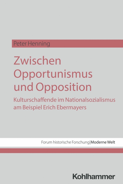 Zwischen Opportunismus und Opposition: Kulturschaffende im Nationalsozialismus am Beispiel Erich Ebermayers - Peter Henning