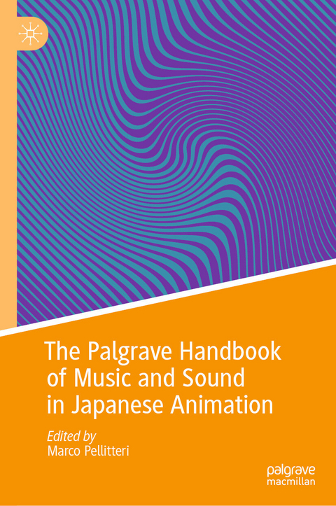 The Palgrave Handbook of Music and Sound in Japanese Animation - 
