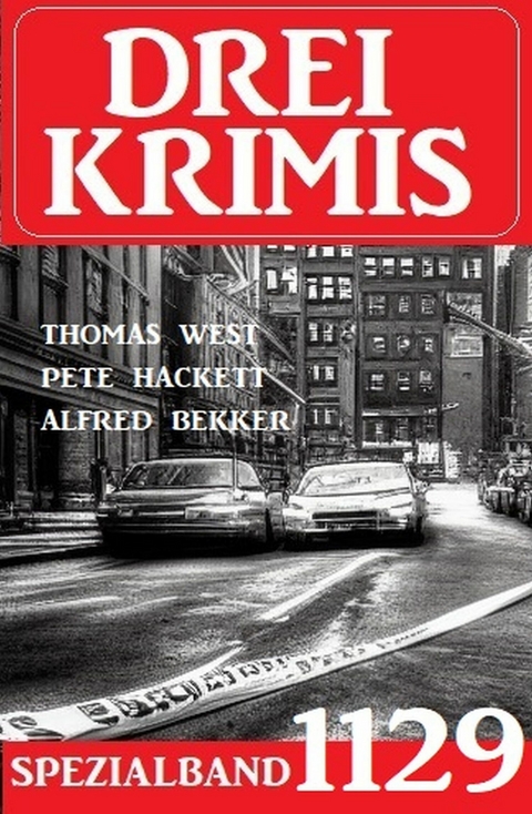 Drei Krimis Spezialband 1129 -  Alfred Bekker,  Pete Hackett,  Thomas West