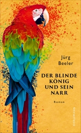 Der blinde K&ouml;nig und sein Narr - J&uuml;rg Beeler