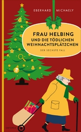 Frau Helbing und die t&ouml;dlichen Weihnachtspl&auml;tzchen - Eberhard Michaely