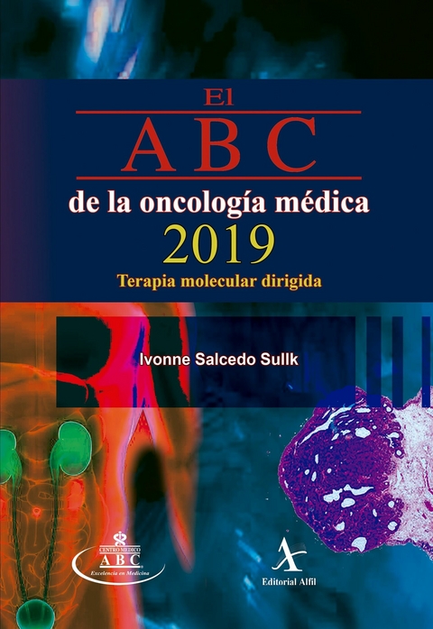 El ABC de la oncolog&iacute;a m&eacute;dica 2019. Terapia molecular dirigida -  Ivonne Salcedo Sullk