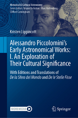 Alessandro Piccolomini&rsquo;s Early Astronomical Works: I. An Exploration of Their Cultural Significance - Kristen Lippincott