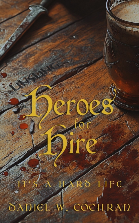 Unsung Heroes for Hire -  Daniel W. Cochran