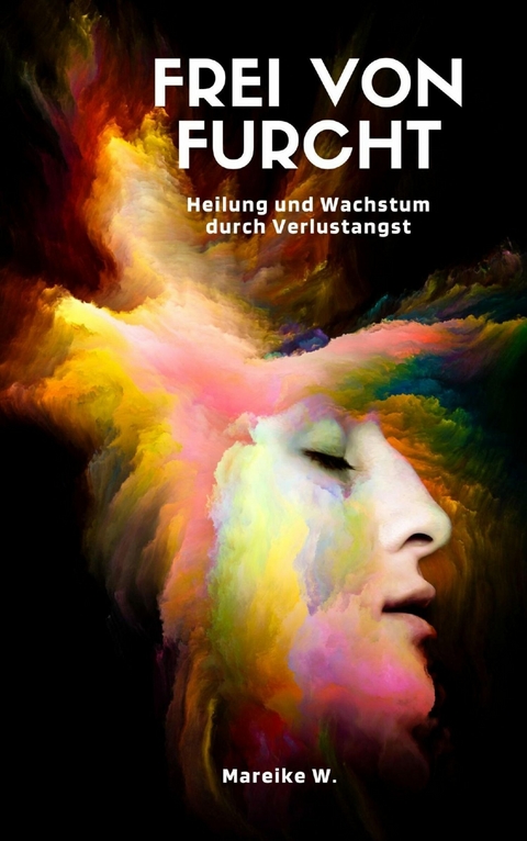 Frei von Furcht - Mareike W.