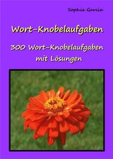 Wort-Knobelaufgaben - Sophie Garcia
