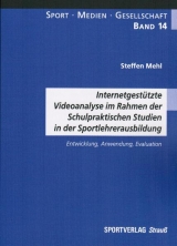 Internetgest&uuml;tzte Videoanalyse im Rahmen der Schulpraktischen Studien in der Sportlehrerausbildung - Steffen Mehl
