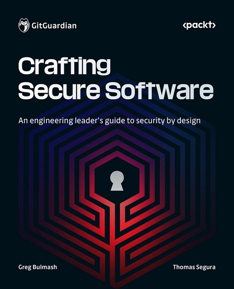 Crafting Secure Software -  Greg Bulmash,  Thomas Segura