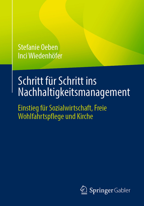Schritt f&uuml;r Schritt ins Nachhaltigkeitsmanagement - Stefanie Oeben, Inci Wiedenh&ouml;fer