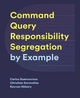 CQRS by Example -  Carlos Buenosvinos,  Christian Soronellas,  Keyvan Akbary