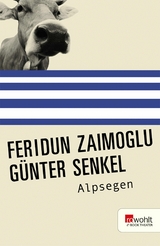 Alpsegen - G&uuml;nter Senkel, Feridun Zaimoglu