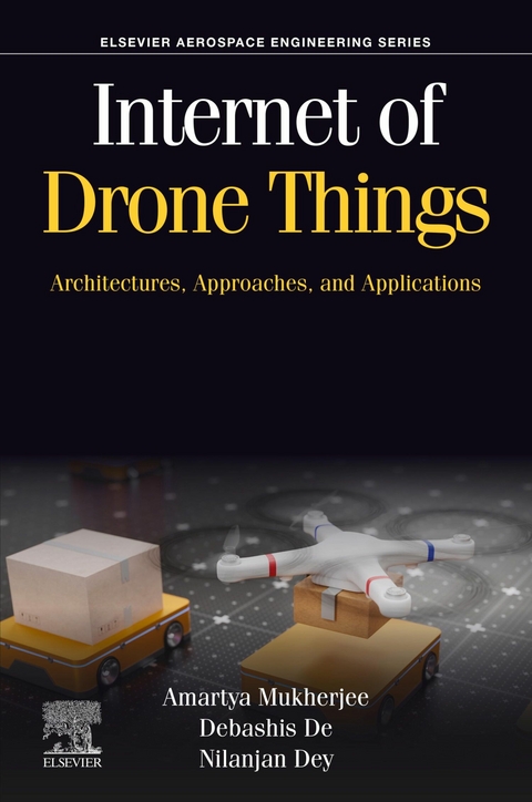 Internet of Drone Things -  Debashis De,  Nilanjan Dey,  Amartya Mukherjee