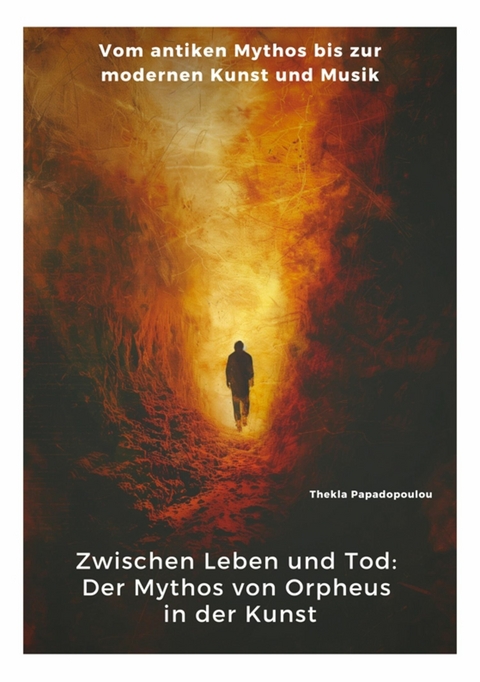 Zwischen Leben und Tod: Der Mythos von Orpheus in der Kunst - Thekla Papadopoulou