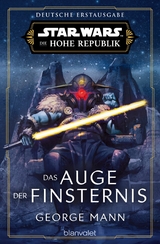 Star Wars&trade; Die Hohe Republik - Das Auge der Finsternis - George Mann