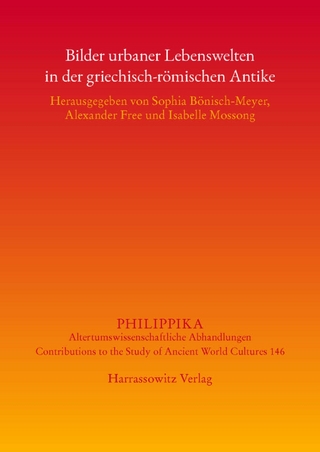 Bilder urbaner Lebenswelten in der griechisch-römischen Antike