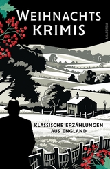 Weihnachtskrimis. Klassische Erz&auml;hlungen aus England - Gilbert Keith Chesterton, Arthur Conan Doyle, Edgar Wallace, Robert Louis Stevenson, Marjorie Bowen, Catherine Louisa Pirkis