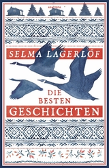 Selma Lagerl&ouml;f, Die besten Geschichten - Selma Lagerl&ouml;f
